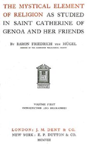 [Gutenberg 50205] • The Mystical Element of Religion, as studied in Saint Catherine of Genoa and her friends, Volume 1 (of 2)